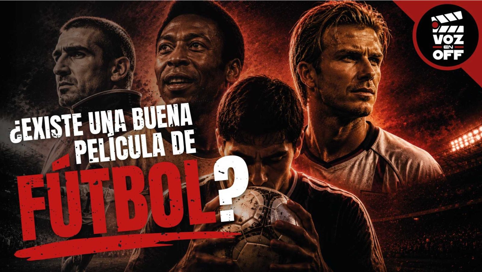 Voz en Off (Podcast): ¿Por qué el cine fracasa al retratar el fútbol?
